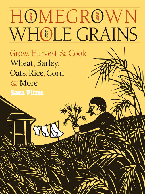 Title details for Homegrown Whole Grains by Sara Pitzer - Available